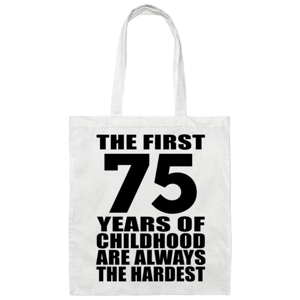75th Birthday First 75 Years of Childhood Are The Hardest - Tote Bag White