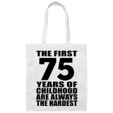 75th Birthday First 75 Years of Childhood Are The Hardest - Tote Bag White