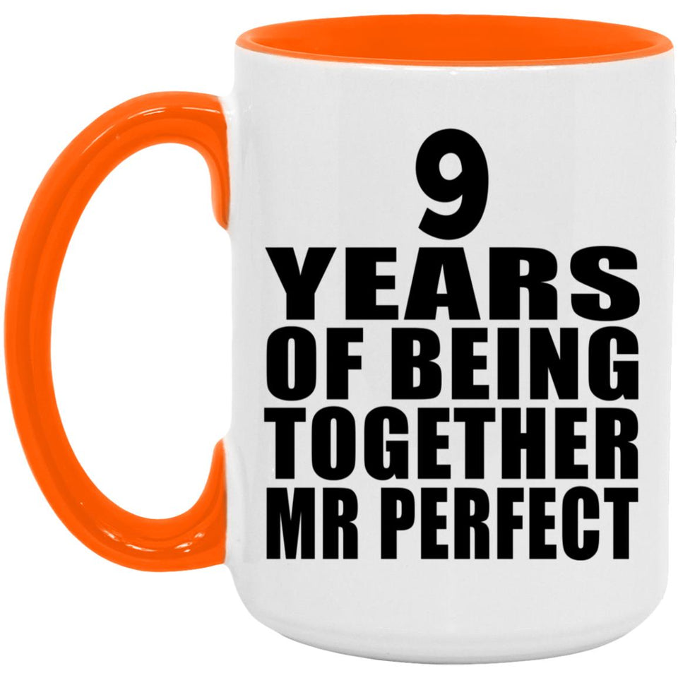 9th Anniversary 9 Years Of Being Mr Perfect - 15oz Accent Mug Orange