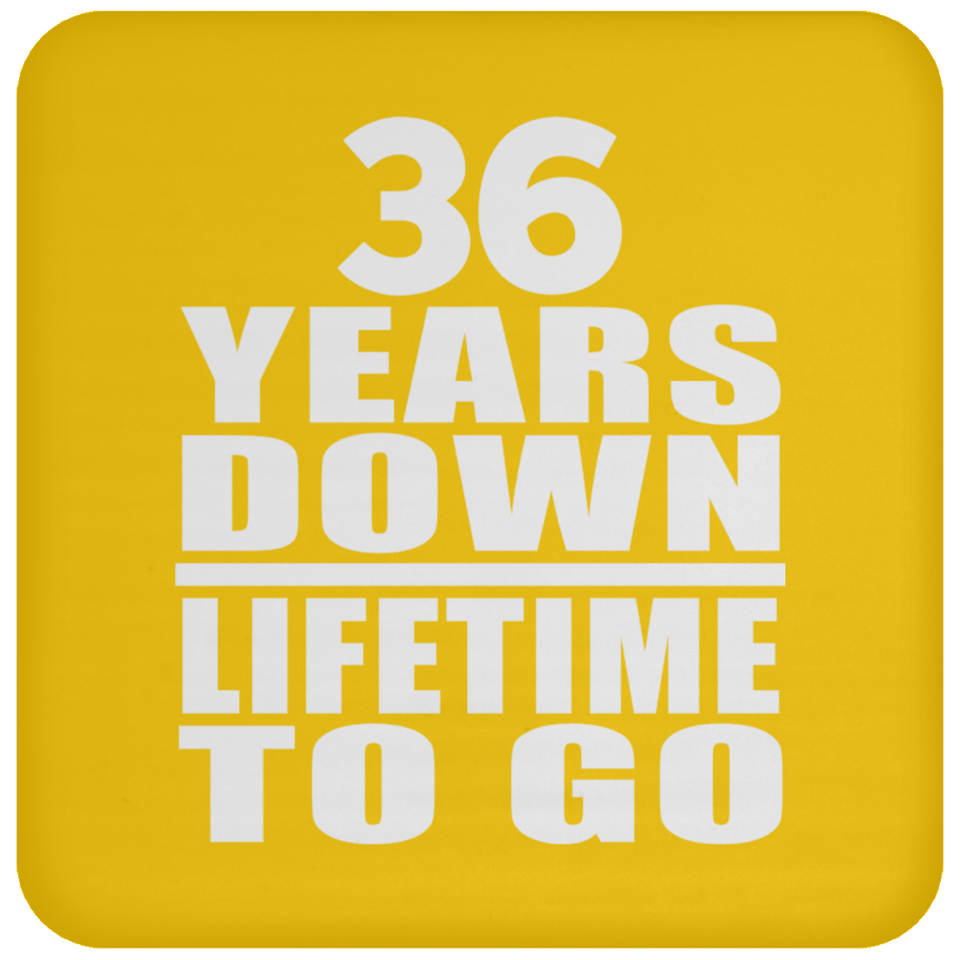 36th Anniversary 36 Years Down Lifetime To Go - Drink Coaster