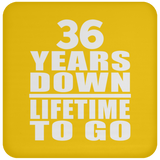 36th Anniversary 36 Years Down Lifetime To Go - Drink Coaster