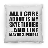 All I Care About Is My Skye Terrier - Throw Pillow