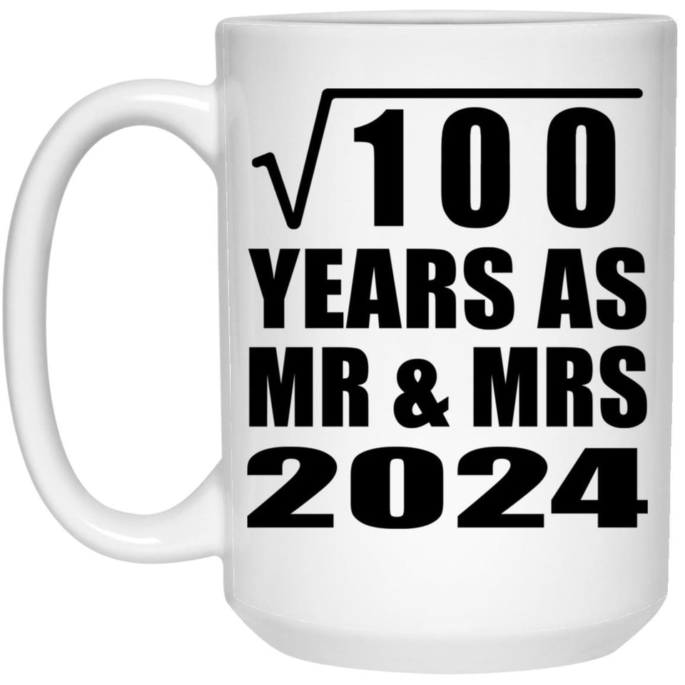10th Anniversary Square Root of 100 Years As Mr & Mrs 2024 - 15oz Coffee Mug