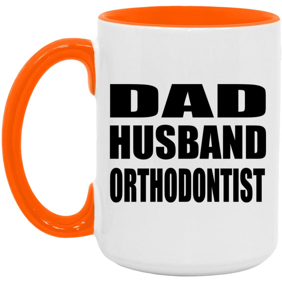 Dad Husband Orthodontist - 15oz Accent Mug Orange