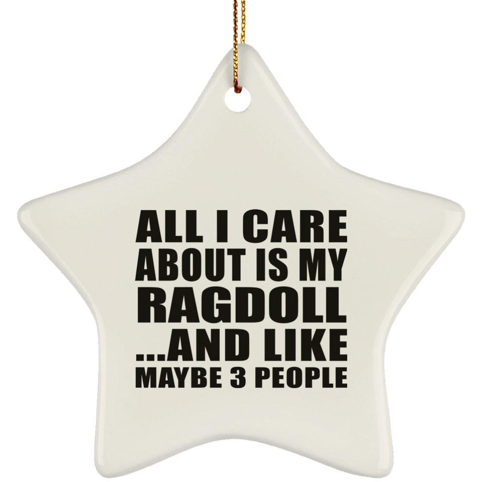 All I Care About Is My Ragdoll - Star Ornament
