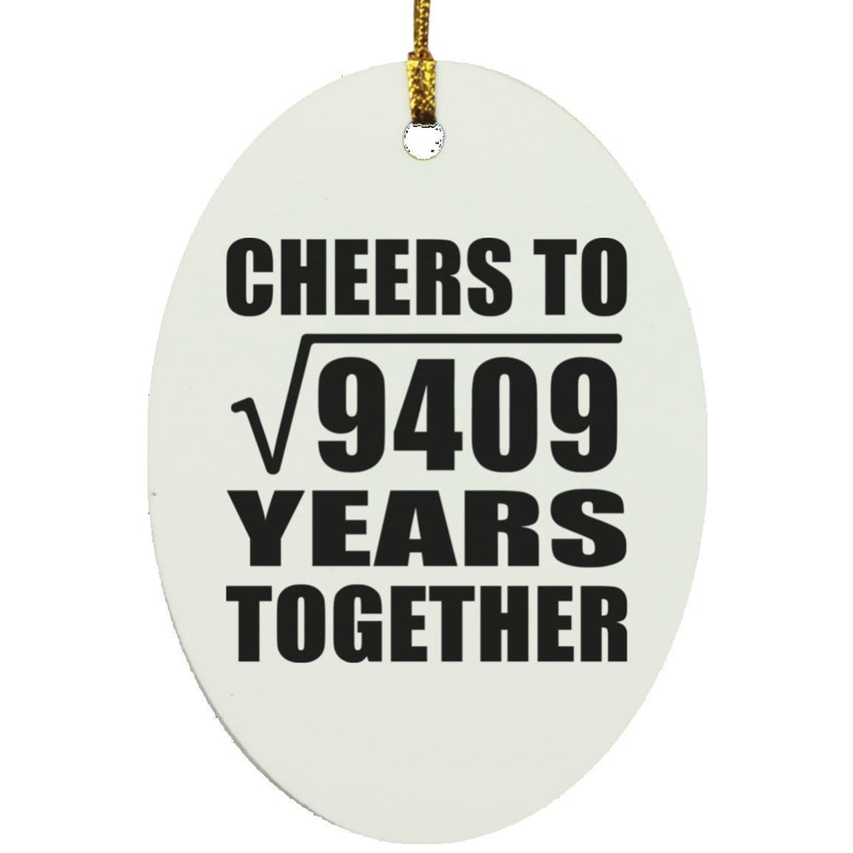 97th Anniversary Cheers To Square Root of 9409 Years Together - Oval Ornament