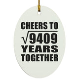 97th Anniversary Cheers To Square Root of 9409 Years Together - Oval Ornament