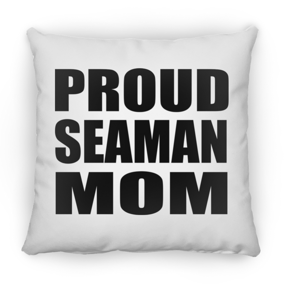 Proud Seaman Mom - Throw Pillow
