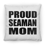 Proud Seaman Mom - Throw Pillow