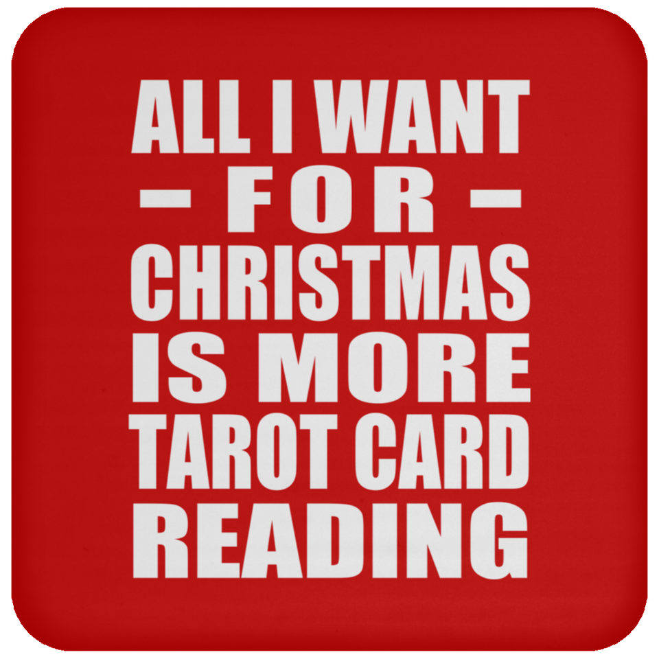 All I Want For Christmas Is More Tarot Card Reading - Coaster