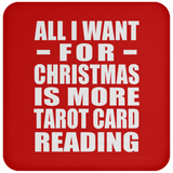 All I Want For Christmas Is More Tarot Card Reading - Coaster