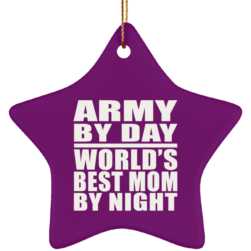 Army By Day World's Best Mom By Night - Star Ornament