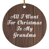 All I Want For Christmas Is My Grandma - Circle Ornament D