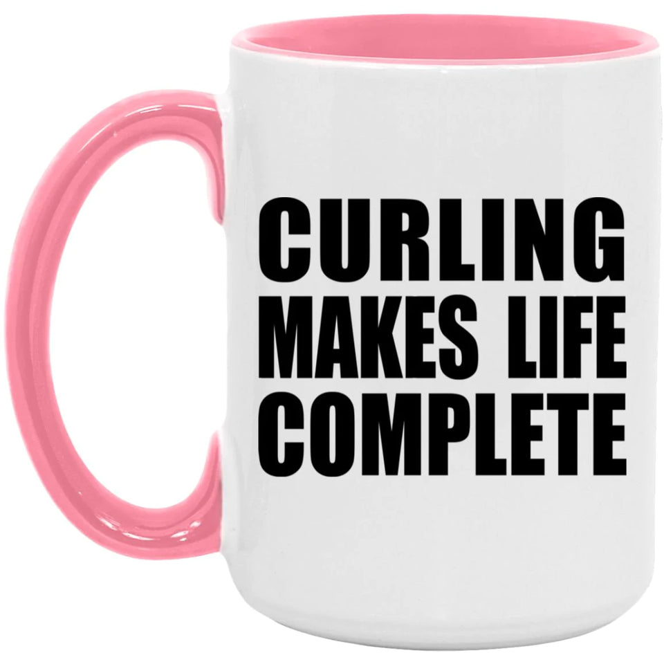 Curling Makes Life Complete - 15oz Accent Mug Pink