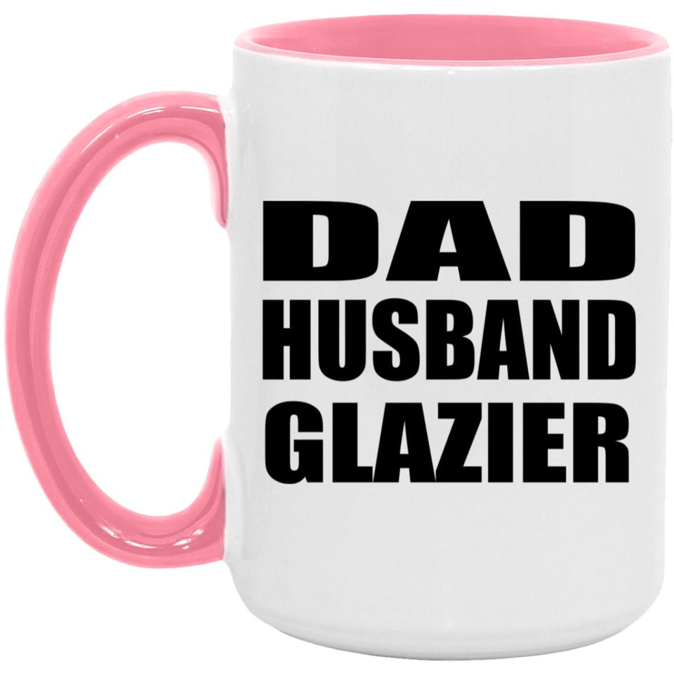 Dad Husband Glazier - 15oz Accent Mug Pink