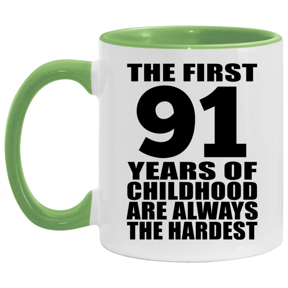 91st Birthday First 91 Years of Childhood Are The Hardest - 11oz Accent Mug Green