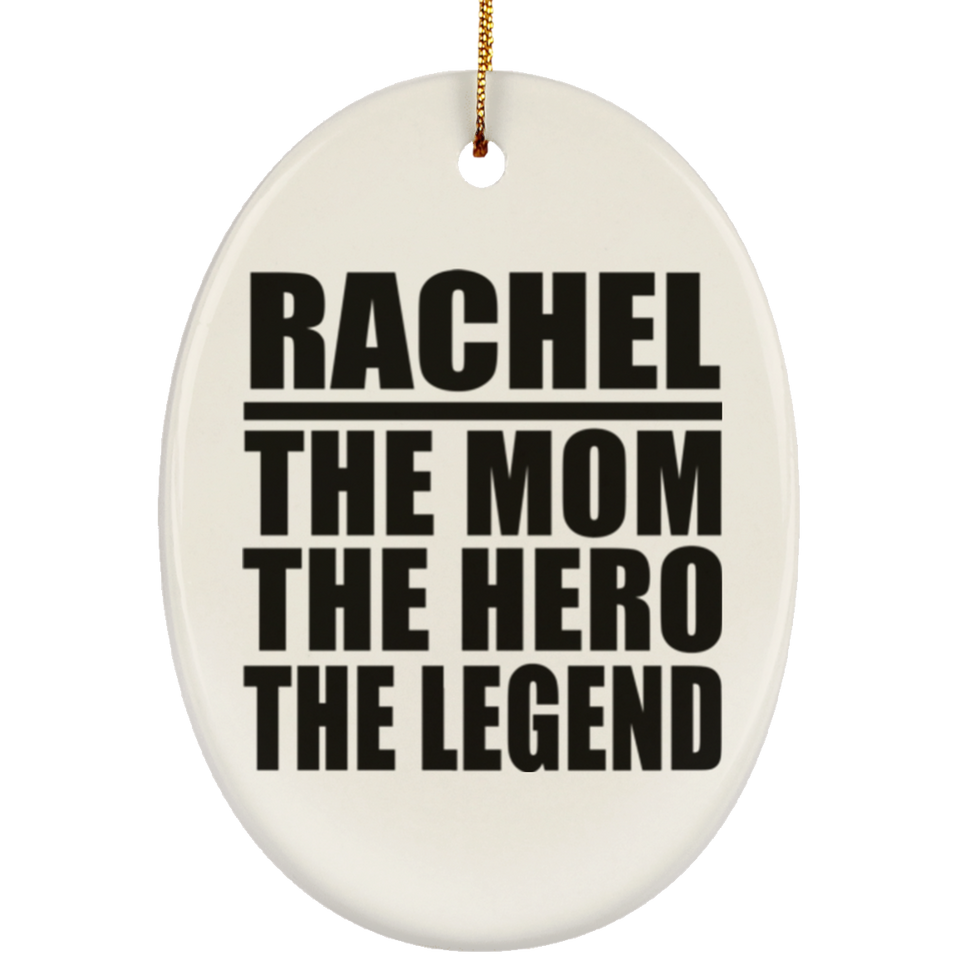 Rachel The Mom The Hero The Legend - Oval Ornament