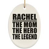 Rachel The Mom The Hero The Legend - Oval Ornament