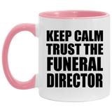 Keep Calm and Trust The Funeral Director - 11oz Accent Mug Pink
