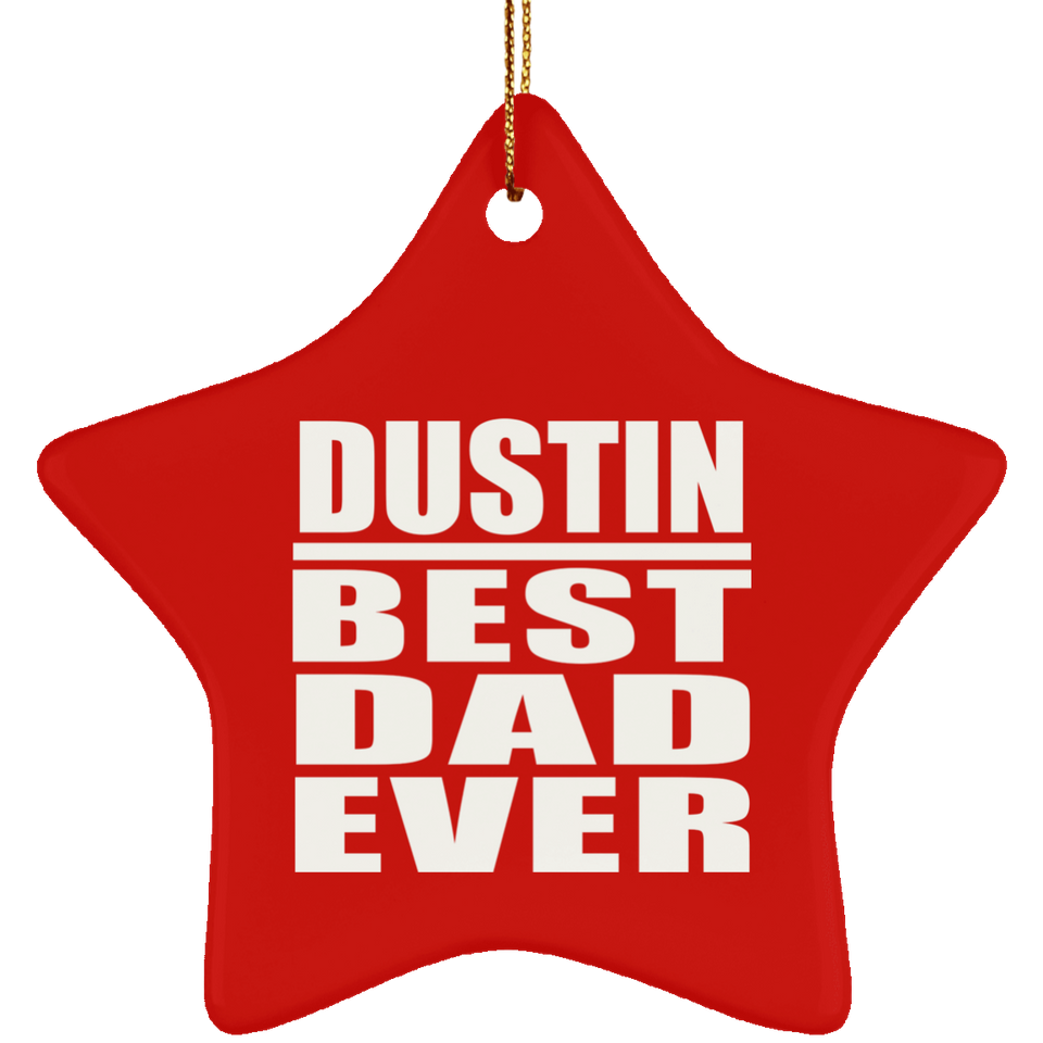 Dustin Best Dad Ever - Star Ornament