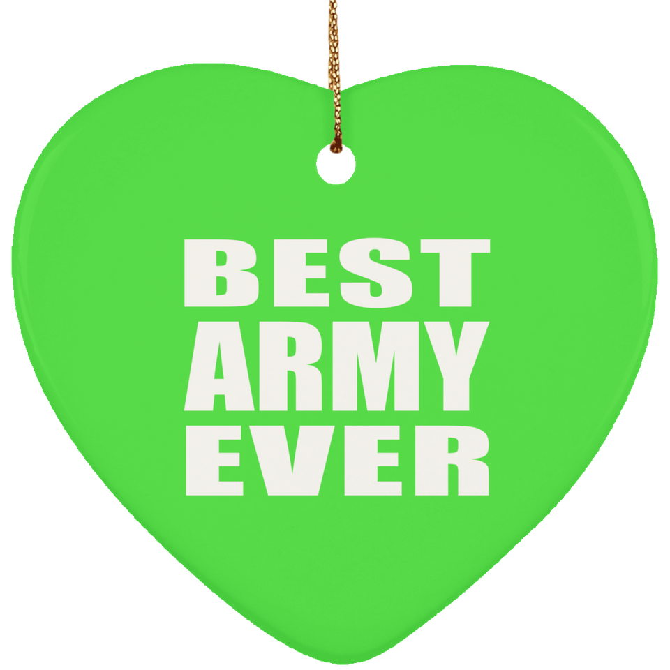 Best Army Ever - Heart Ornament