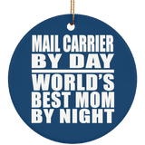 Mail Carrier By Day World's Best Mom By Night - Circle Ornament