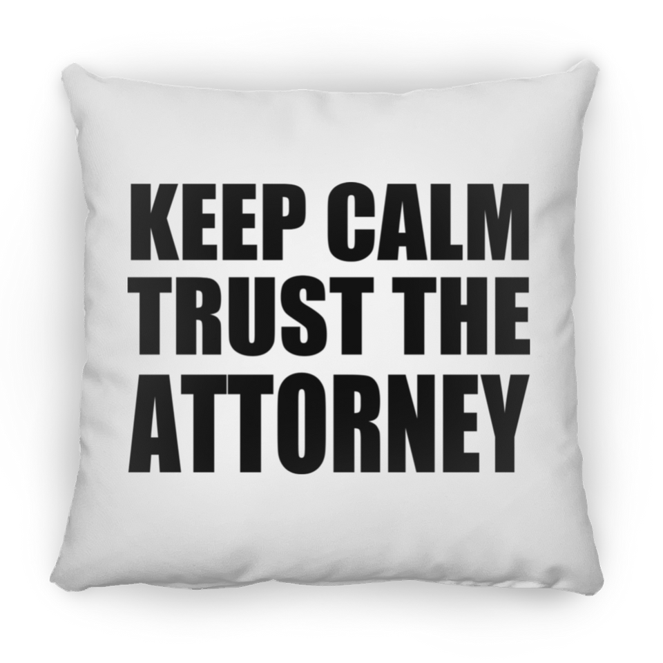 Keep Calm and Trust The Attorney - Throw Pillow