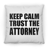 Keep Calm and Trust The Attorney - Throw Pillow