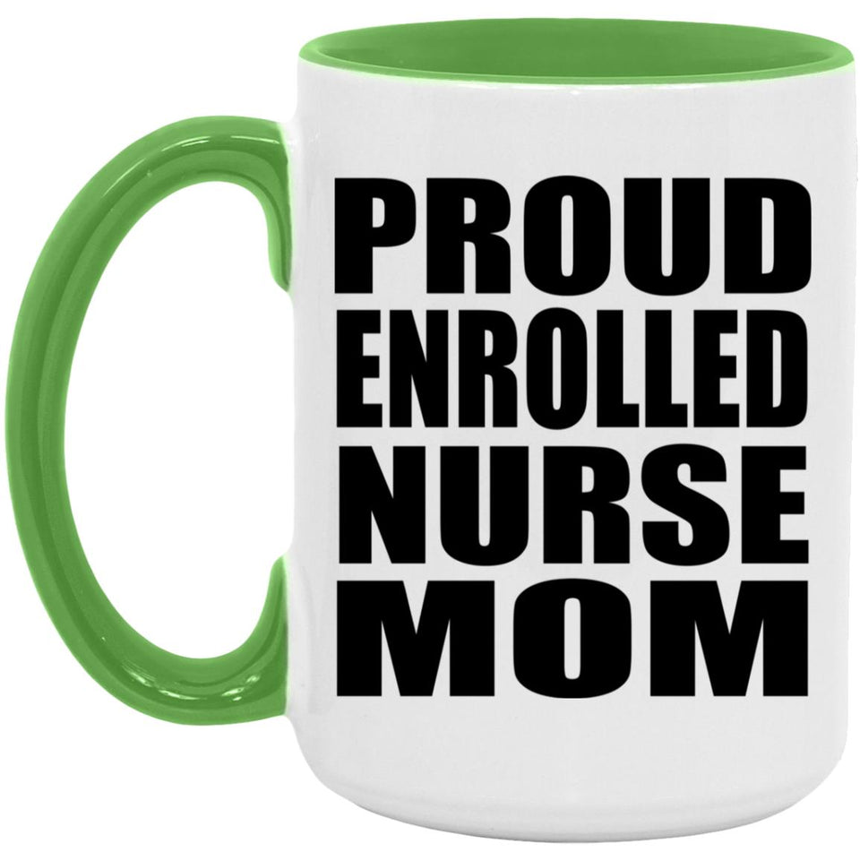 Proud Enrolled Nurse Mom - 15oz Accent Mug Green