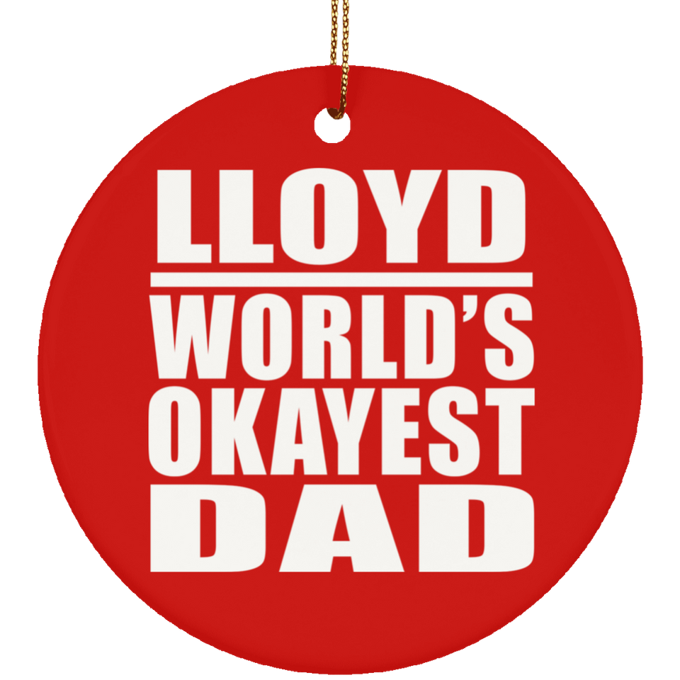 Lloyd World's Okayest Dad - Circle Ornament