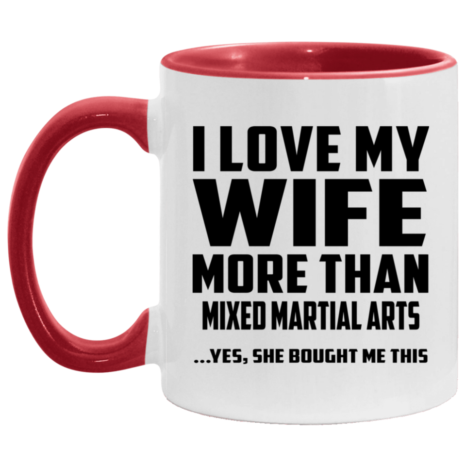I Love My Wife More Than Mixed Martial Arts - 11oz Accent Mug Red