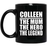 Colleen The Mum The Hero The Legend - 11 Oz Coffee Mug Black