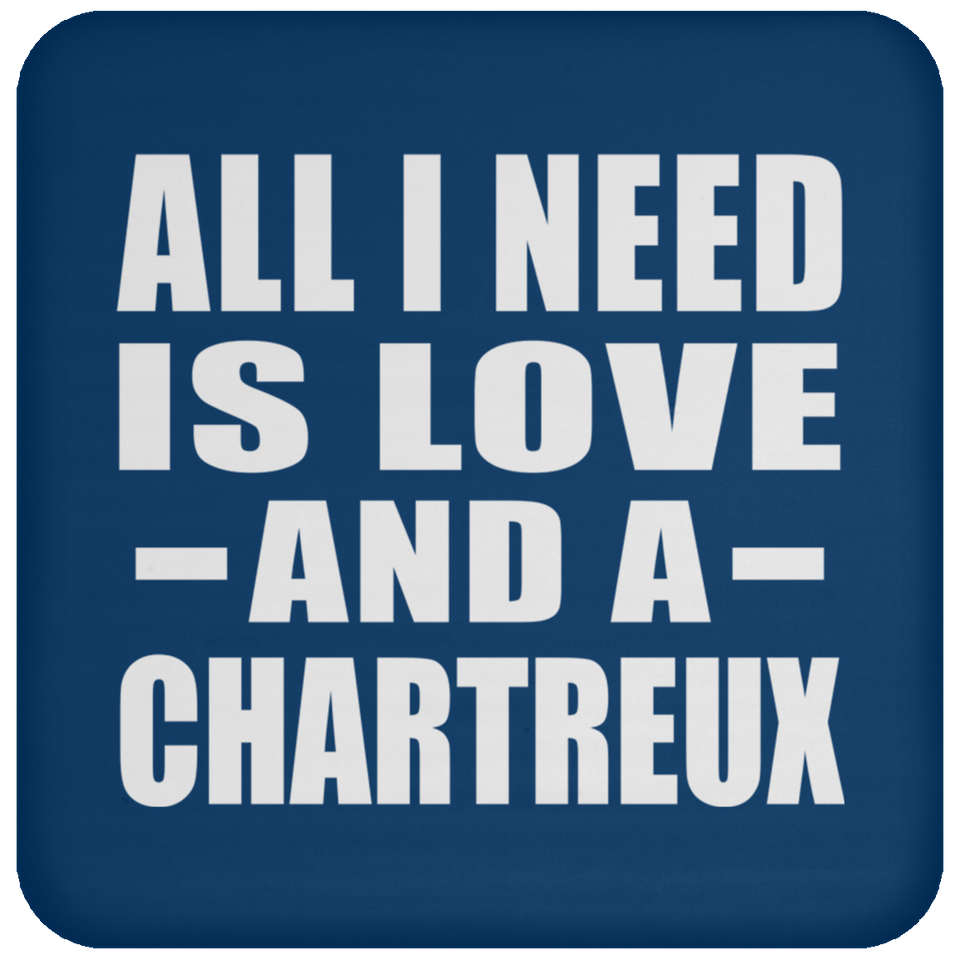 All I Need Is Love And A Chartreux - Drink Coaster