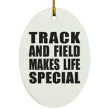 Track And Field Makes Life Special - Oval Ornament