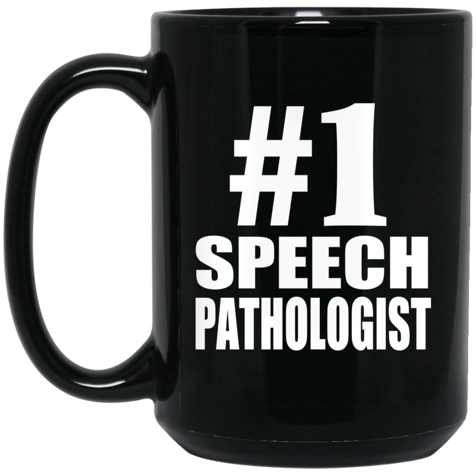 Number One #1 Speech Pathologist - 15 Oz Coffee Mug Black