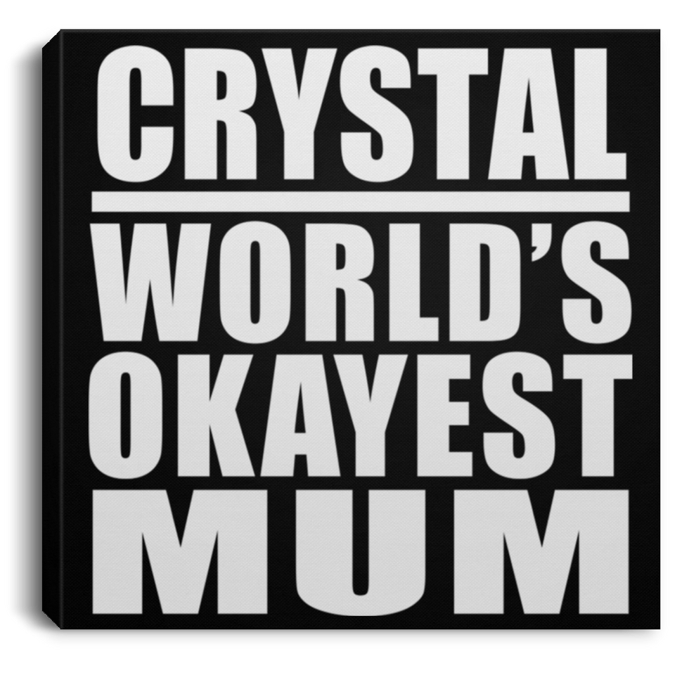Crystal World's Okayest Mum - Canvas Square