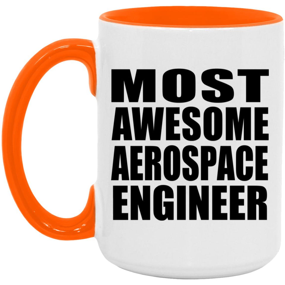 Most Awesome Aerospace Engineer - 15oz Accent Mug Orange
