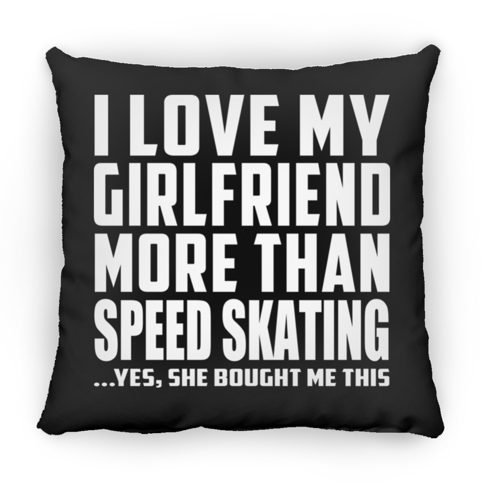 I Love My Girlfriend More Than Speed Skating - Throw Pillow Black