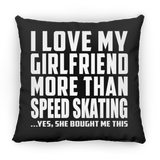 I Love My Girlfriend More Than Speed Skating - Throw Pillow Black