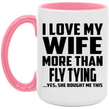 I Love My Wife More Than Fly Tying - 15oz Accent Mug Pink