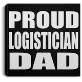 Proud Logistician Dad - Canvas Square