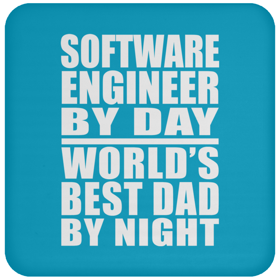 Software Engineer By Day World's Best Dad By Night - Drink Coaster