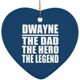 Dwayne The Dad The Hero The Legend - Heart Ornament