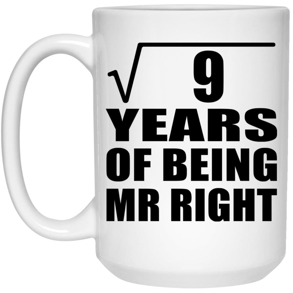 3rd Anniversary Square Root of 9 Years of Being Mr Right - 15oz Coffee Mug