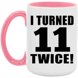 22nd Birthday I Turned 11 Twice - 15oz Accent Mug Pink
