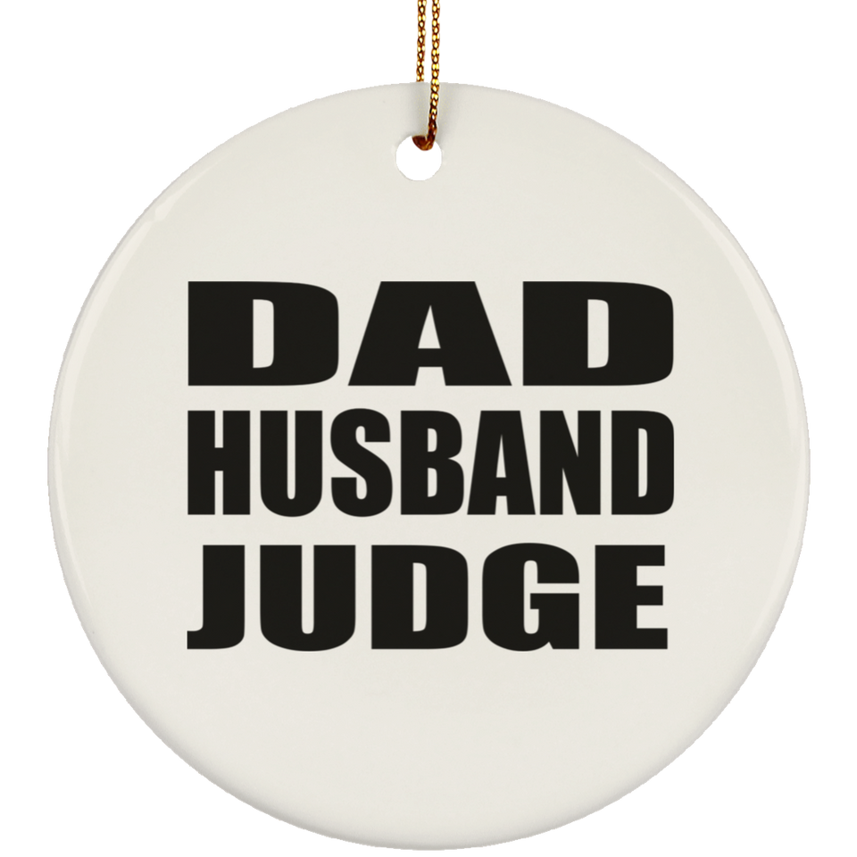 Dad Husband Judge - Circle Ornament