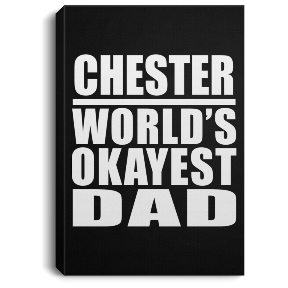 Chester World's Okayest Dad - Canvas Portrait