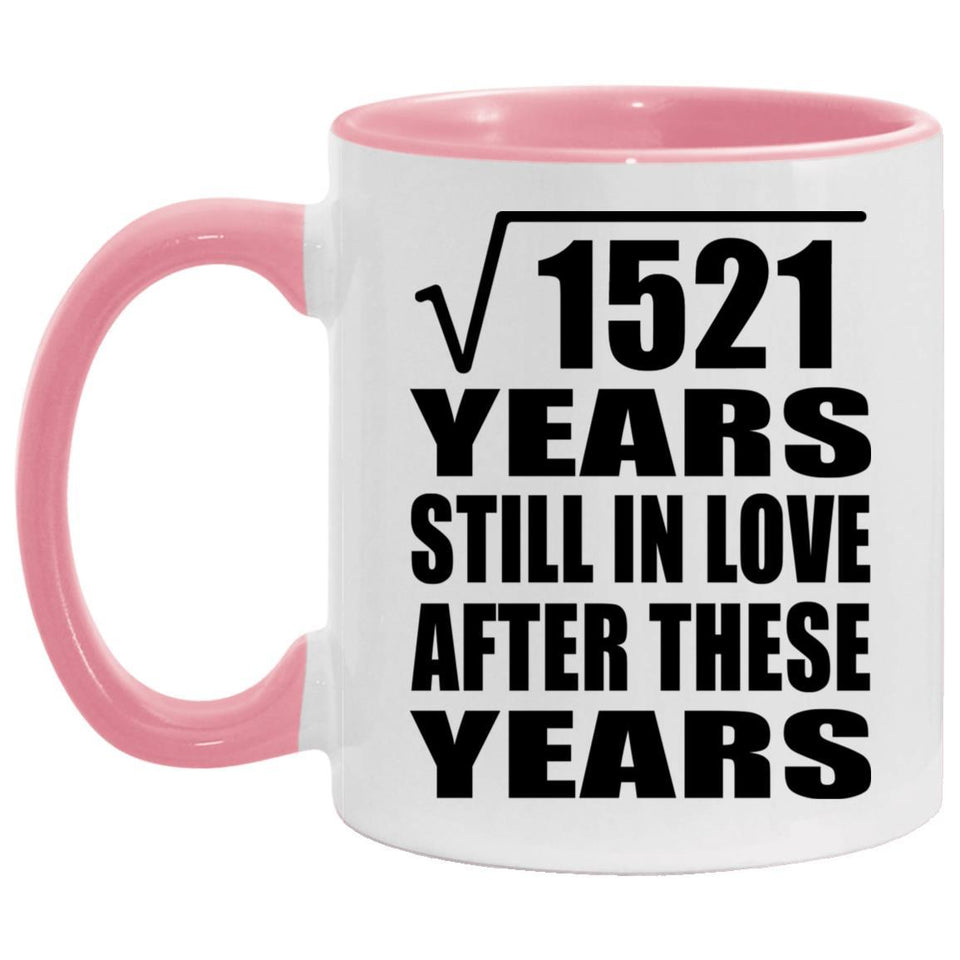 39th Anniversary Square Root of 1521 Years Still In Love - 11oz Accent Mug Pink