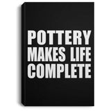 Pottery Makes Life Complete - Canvas Portrait