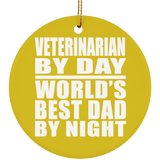 Veterinarian By Day World's Best Dad By Night - Circle Ornament